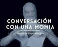 10/11/2022 Conversación con una momia 2022