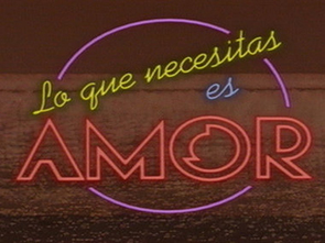 Lo que necesitas es amor